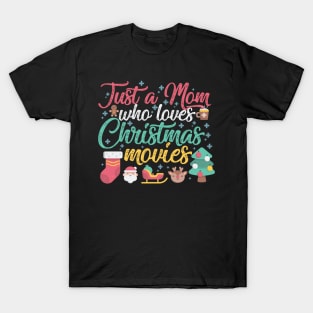 Just a Mom who loves Christmas Movies T-Shirt